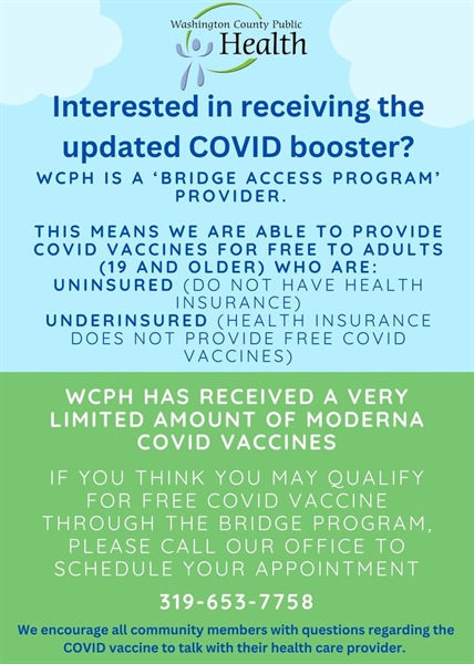 If you are uninsured or underinsured, you can received the updated COVID booster from WCPH.  We have a limited amount of vaccine...